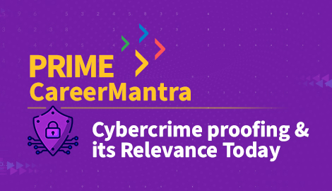 PRIME Career Mantra Cybercrime proofing & its Relevance Today