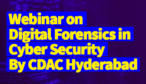 Webinar on  Digital Forensics in Cyber Security  by CDAC Hyderabad