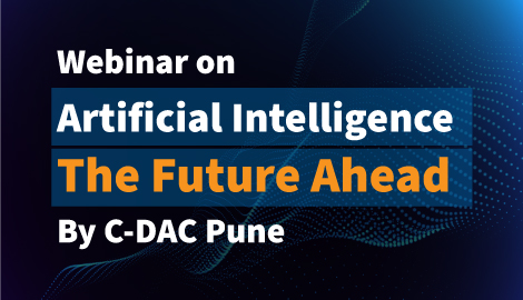 Webinar on Artificial Intelligence – The Future Ahead by C-DAC Pune