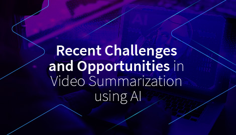 Webinar on Recent Challenges and Opportunities in Video Summarization using Artificial Intelligence