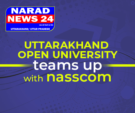 University of Uttarakhand and nasscom partner to introduce new skill development and employment-oriented courses